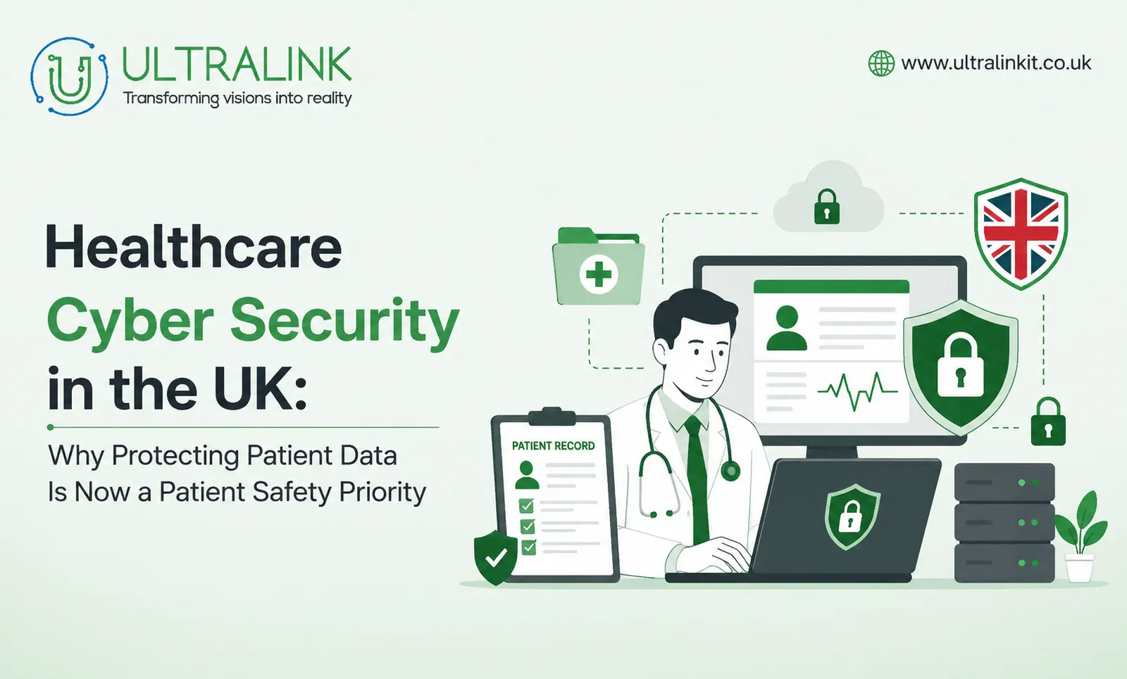 Healthcare Cyber Security in the UK: Why Protecting Patient Data Is Now a Patient Safety Priority